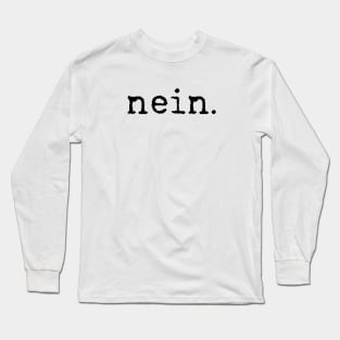 Nein Long Sleeve T-Shirt